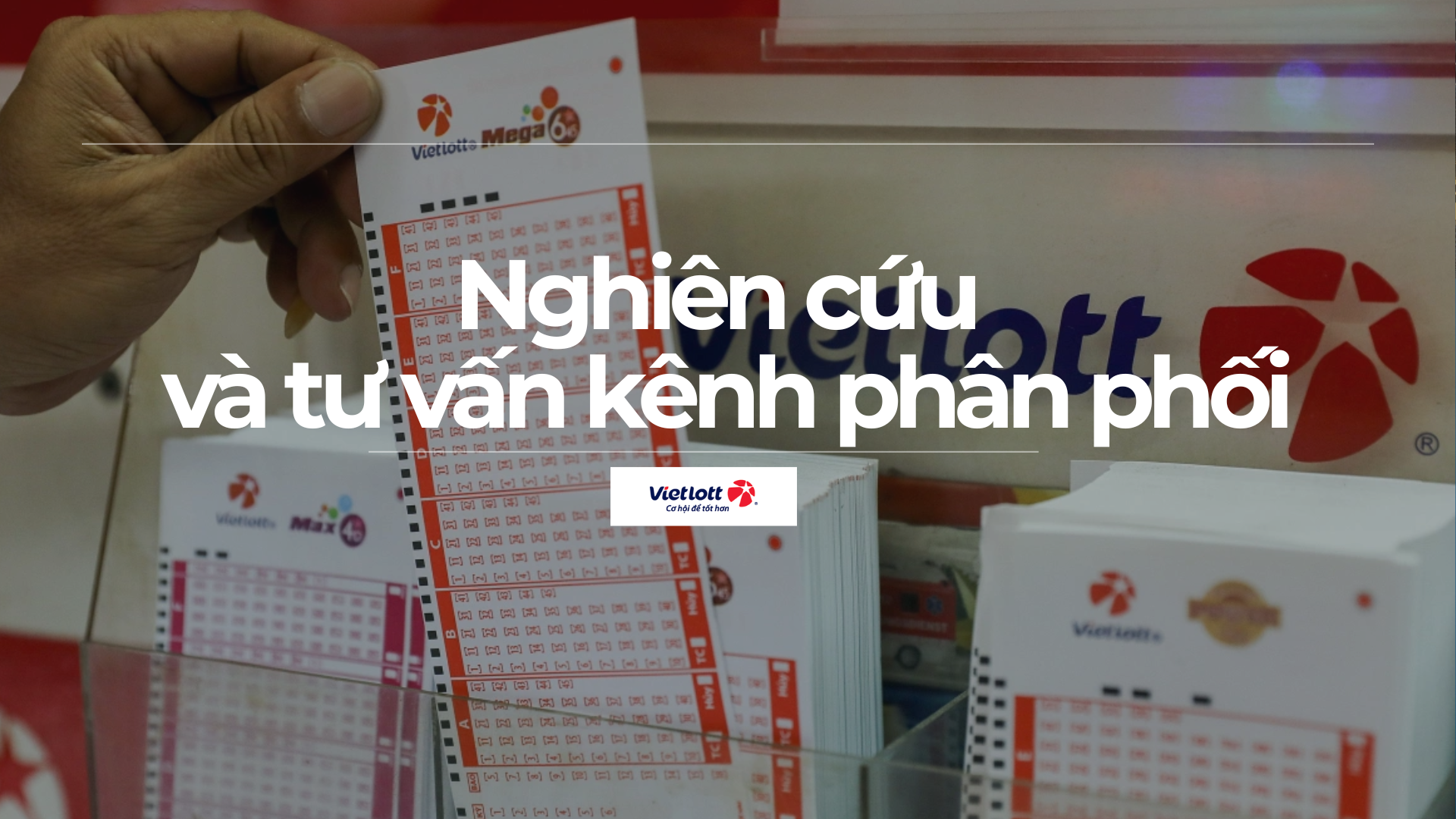 Dự án Tư vấn hoàn thiện mô hình tổ chức, quản lý, phát triển kênh phân phối – Vietlott