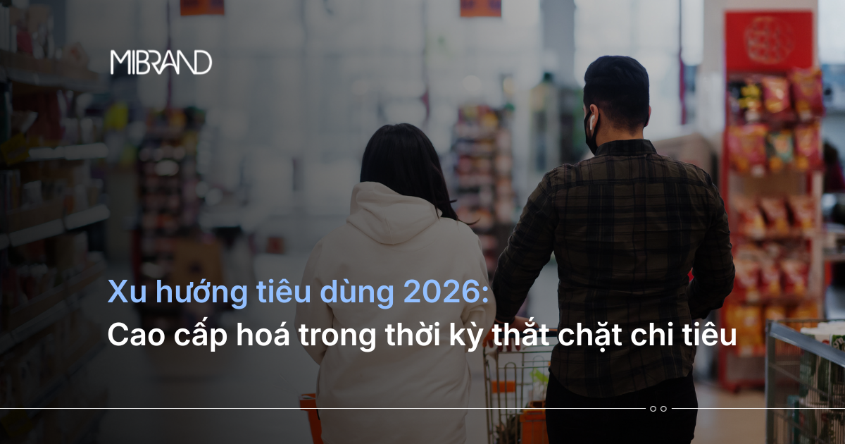 Xu hướng tiêu dùng 2026: Cao cấp hoá trong thời kỳ thắt chặt chi tiêu