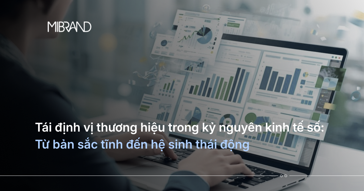 Tái định vị thương hiệu trong kỷ nguyên kinh tế số: Từ bản sắc tĩnh đến hệ sinh thái động