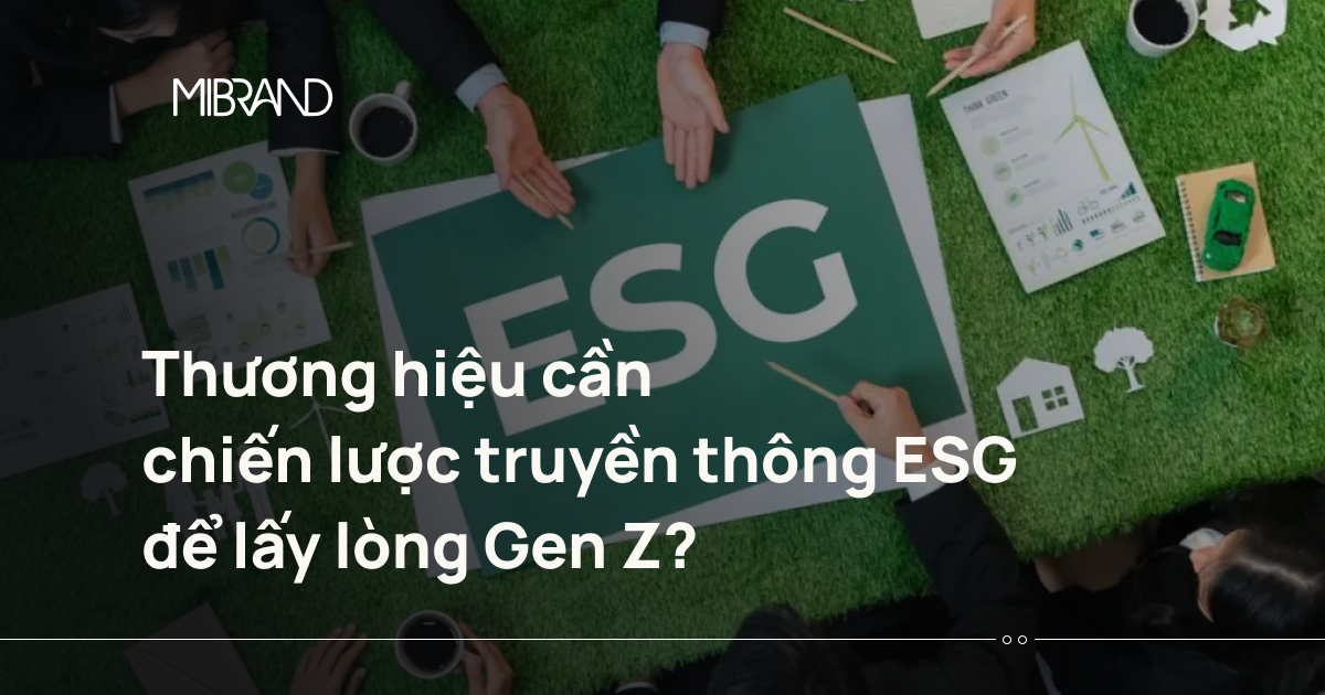 Thương hiệu cần chiến lược truyền thông ESG để lấy lòng Gen Z?