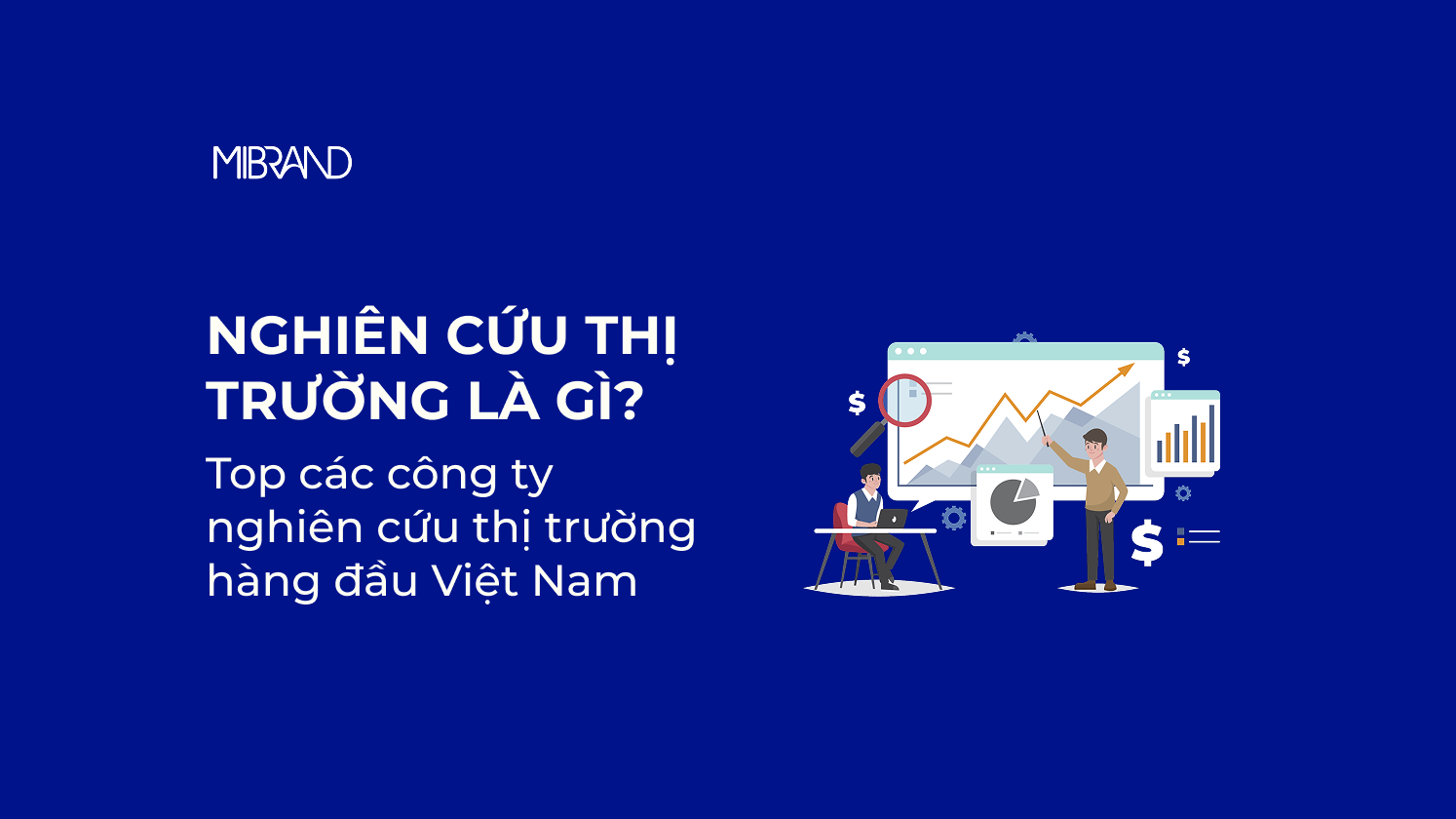 Nghiên cứu thị trường là gì? Top các công ty nghiên cứu thị trường hàng đầu Việt Nam