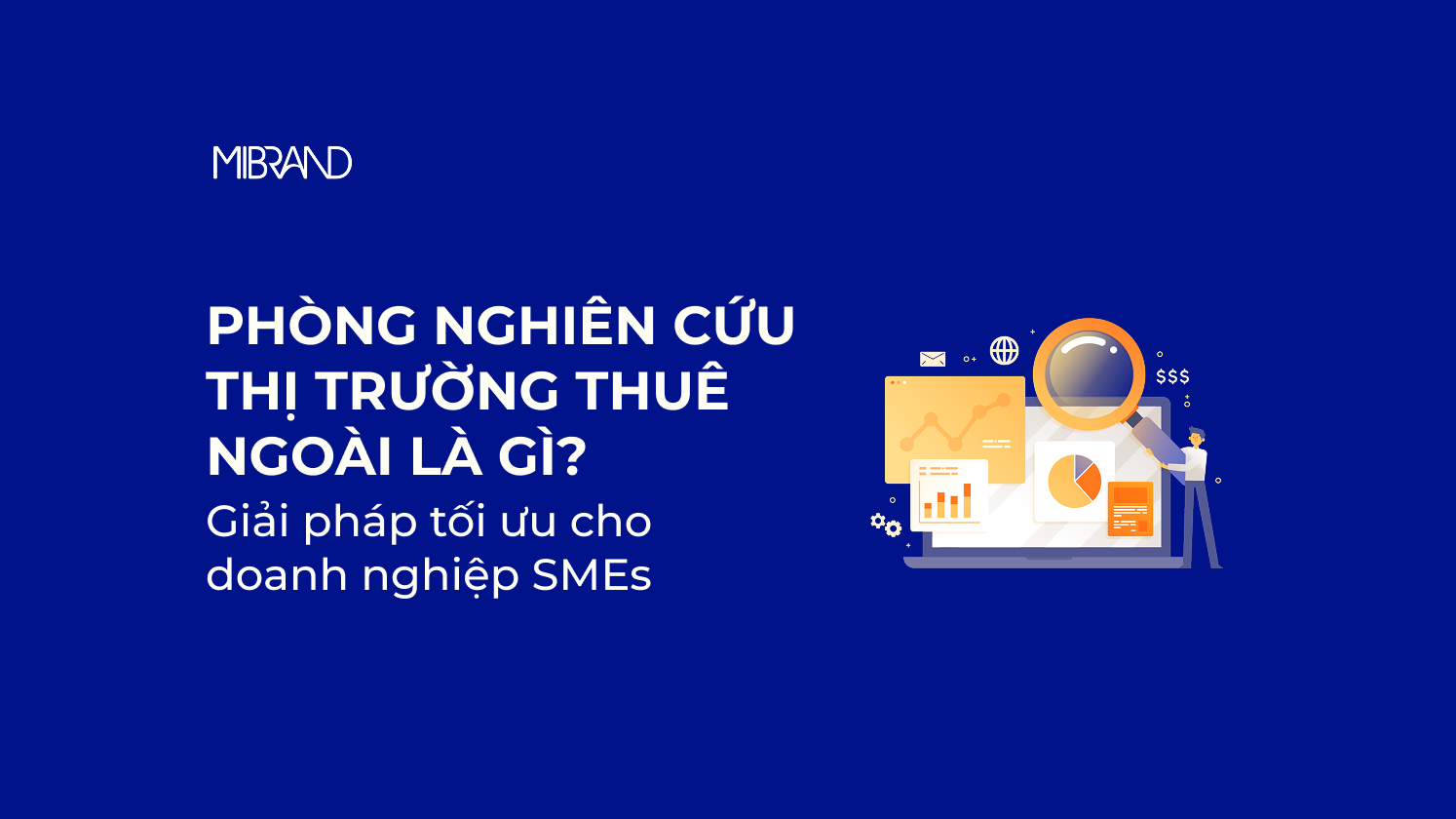 Phòng nghiên cứu thị trường thuê ngoài là gì? Giải pháp tối ưu cho doanh nghiệp SMEs