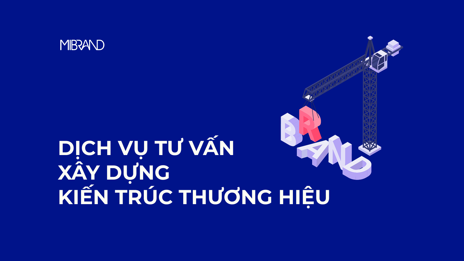 Dịch vụ tư vấn Xây dựng kiến trúc thương hiệu và mô hình kiến trúc thương hiệu phổ biến