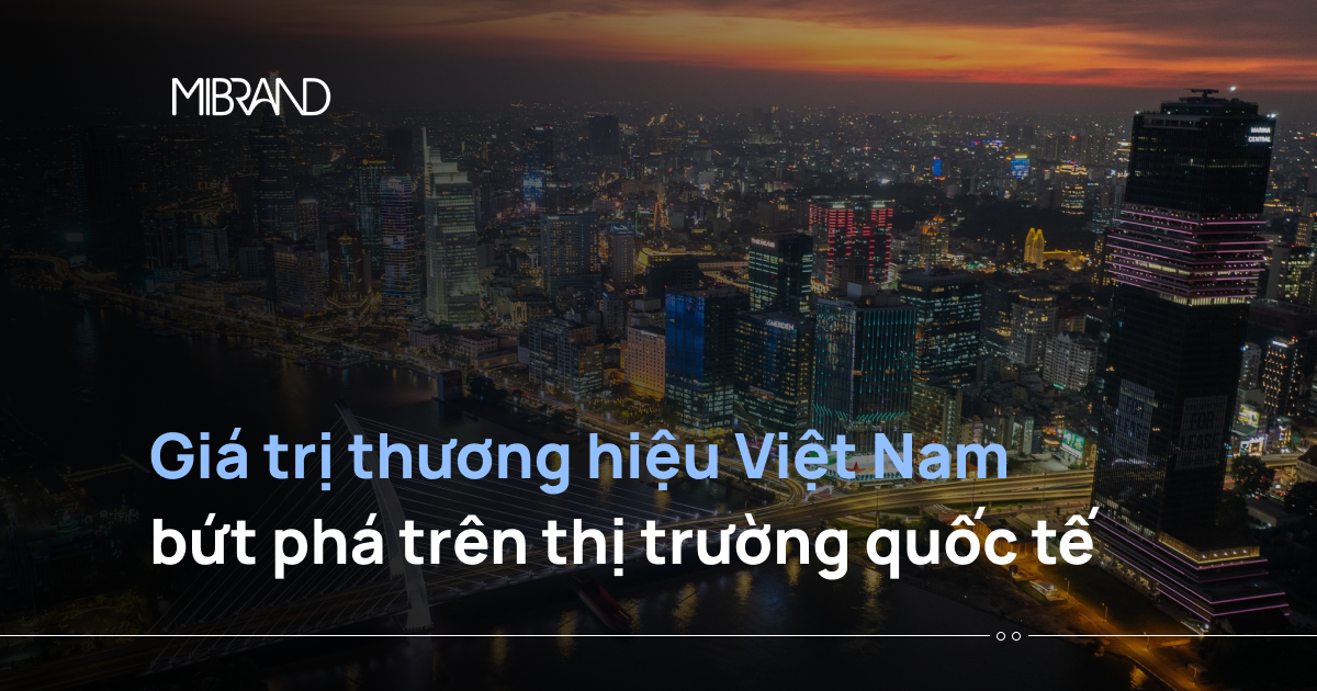 Giá trị thương hiệu Việt Nam bứt phá trên thị trường quốc tế