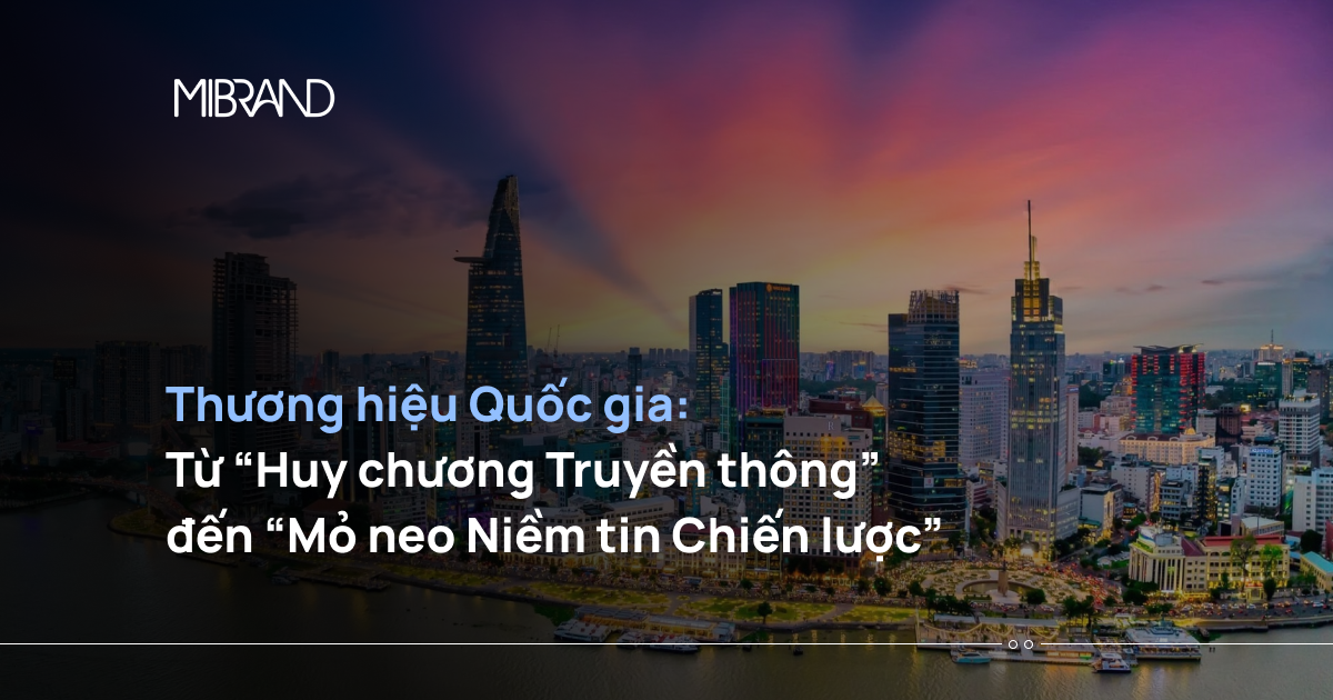 Thương hiệu Quốc gia: Từ “Huy chương truyền thông” đến “Mỏ neo niềm tin chiến lược”