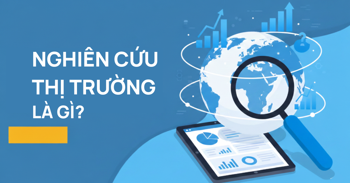 Nghiên cứu thị trường là gì? Bí quyết giảm rủi ro đầu tư