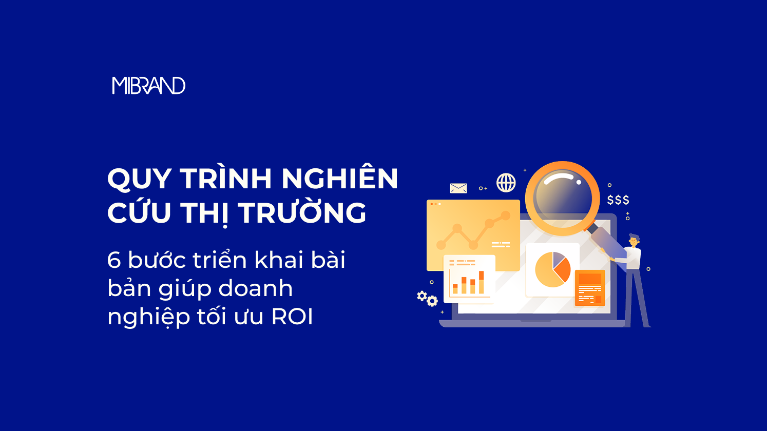 Quy trình nghiên cứu thị trường: 6 bước triển khai bài bản giúp doanh nghiệp tối ưu ROI